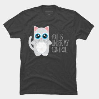 This kitty says: You is under my control